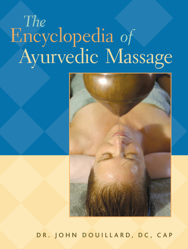 The Encyclopedia of Ayurvedic Massage book cover by Dr.  John Douillard, DC, CAP