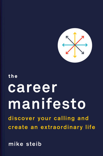 The Career Manifesto: Discover Your Calling and Create an Extraordinary Life book cover by Mike Steib