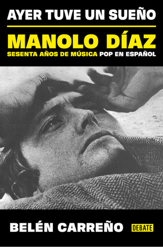 Ayer tuve un sueño. Manolo Díaz, sesenta años de música pop en español / Yesterday I Had a Dream book cover by Belén Carreño