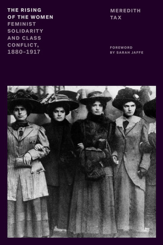 The Rising of the Women: Feminist Solidarity and Class Conflict, 1880-1917 book cover by Meredith Tax