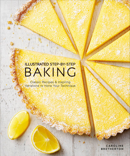 Illustrated Step-by-Step Baking: Classic and Inspiring Variations to Hone Your Techniques book cover by Caroline Bretherton