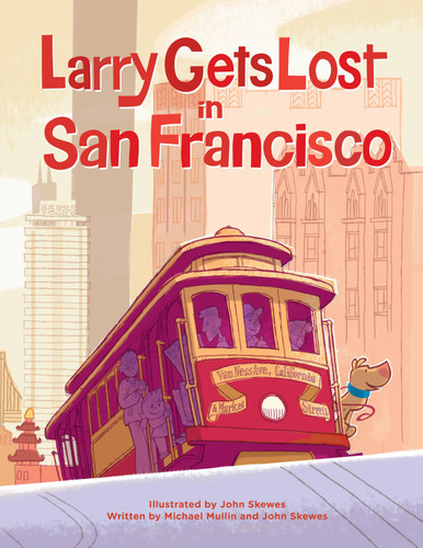 Larry Gets Lost in San Francisco: San Francisco Books for Kids (Larry Gets Lost) book cover by John Skewes, Michael Mullin