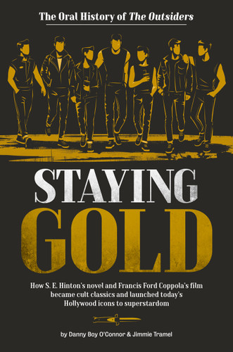Staying Gold: The Oral History of The Outsiders book cover by Danny Boy O'Connor, Jimmie Tramel