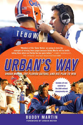 Urban's Way: Urban Meyer, the Florida Gators, and His Plan to Win book cover by Buddy Martin
