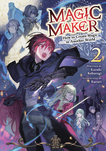 Magic Maker: How to Create Magic in Another World (Light Novel) Vol. 2 (Magic Maker: How to Create Magic in Another World (Light Novel)) book cover by Kazuki Kaburagi