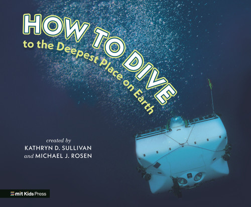 How to Dive to the Deepest Place on Earth book cover by Kathryn D. Sullivan, Michael J. Rosen