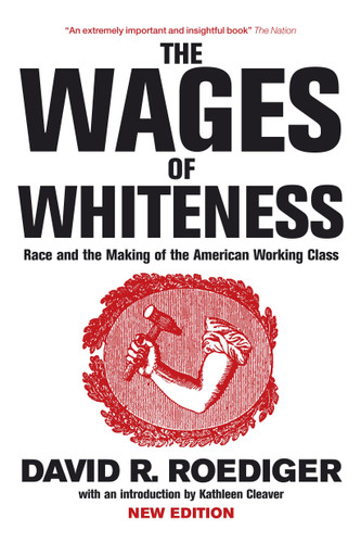 The Wages of Whiteness: Race and the Making of the American Working Class (Haymarket Series) book cover by David R. Roediger