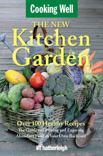 The New Kitchen Garden: The Guide to Growing and Enjoying Abundant Food in Your Own Backyard (Cooking Well) book cover by 