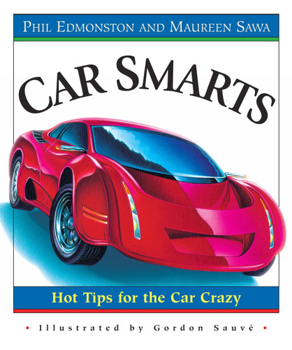Car Smarts: Hot Tips for the Car Crazy book cover by Phil Edmonston, Maureen Sawa