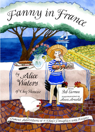 Fanny in France: Travel Adventures of a Chef's Daughter, with Recipes book cover by Alice Waters