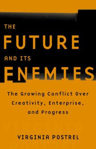 The Future and Its Enemies: The Growing Conflict over Creativity, Enterprise, and Progress [Paperback] Cover