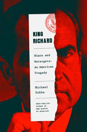 King Richard: Nixon and Watergate--An American Tragedy book cover by Michael Dobbs