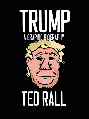 Trump: A Graphic Biography book cover by Ted Rall