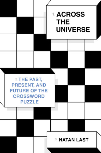 Across the Universe: The Past, Present, and Future of the Crossword Puzzle book cover by Natan Last
