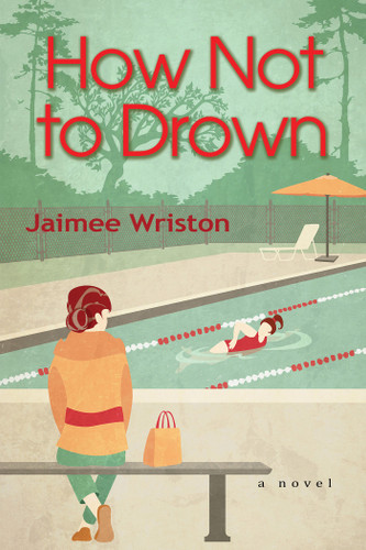 How Not to Drown: A Novel book cover by Jaimee Wriston
