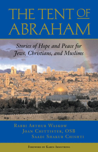 The Tent of Abraham: Stories of Hope and Peace for Jews, Christians, and Muslims book cover by Arthur Waskow, Joan Chittister, Saadi Shakur Chishti