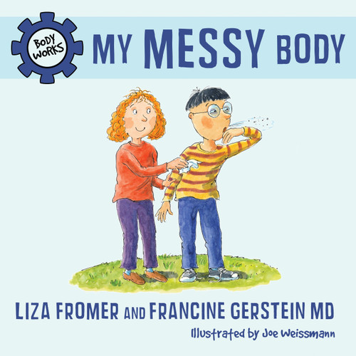 My Messy Body (Body Works) book cover by Liza Fromer, Francine Gerstein
