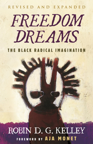 Freedom Dreams: The Black Radical Imagination book cover by Robin D.G. Kelley