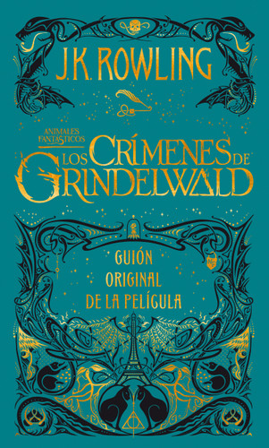 Los crímenes de Grindelwald. Guion original de la película / The Crimes of Grindelwald: The Original Screenplay (Animales Fantasticos / Fantastic Beasts) book cover by J.K. Rowling