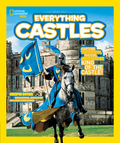 National Geographic Kids Everything Castles: Capture These Facts, Photos, and Fun to Be King of the Castle! (National Geographic Kids Everything) book cover by Crispin Boyer, National Geographic Kids