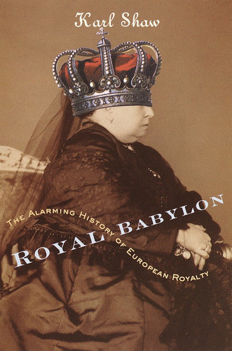 Royal Babylon: The Alarming History of European Royalty book cover by Karl Shaw
