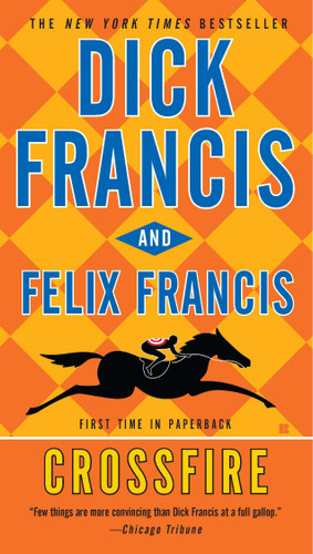 Crossfire (A Dick Francis Novel) book cover by Dick Francis, Felix Francis