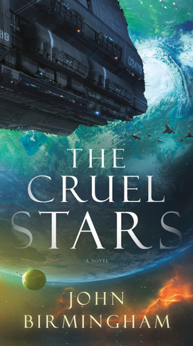 The Cruel Stars: A Novel (The Cruel Stars Trilogy) book cover by John Birmingham