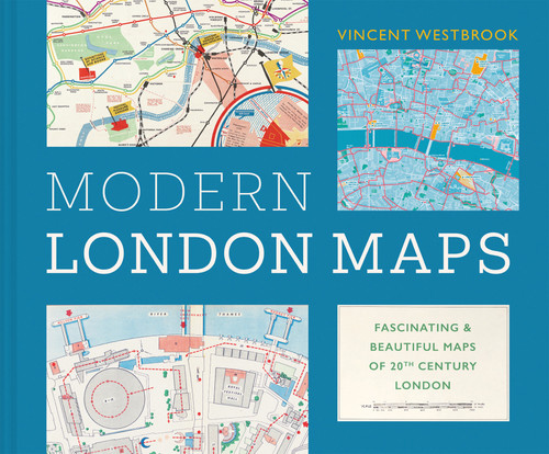 Modern London Maps: Fascinating & Beautiful Maps of 20th Century London book cover by Vincent Westbrook