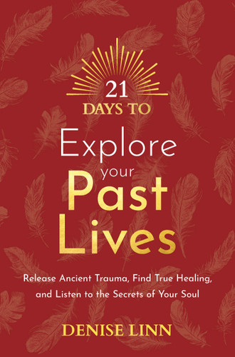 21 Days to Explore Your Past Lives: Release Ancient Trauma, Find True Healing, and Listen to the Secrets of Your Soul (21 Days) book cover by Denise Linn