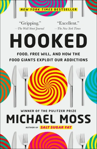Hooked: Food, Free Will, and How the Food Giants Exploit Our Addictions book cover by Michael Moss