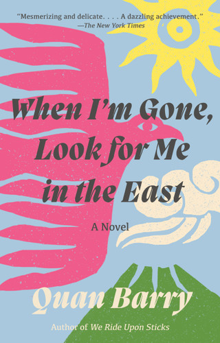 When I'm Gone, Look for Me in the East: A Novel book cover by Quan Barry