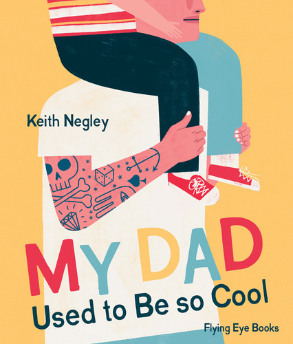 My Dad Used to Be So Cool book cover by Keith Negley