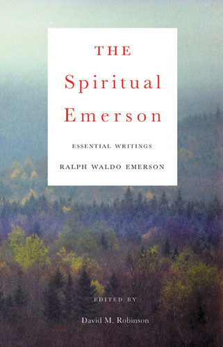 The Spiritual Emerson: Essential Writings by Ralph Waldo Emerson book cover by Ralph Waldo Emerson