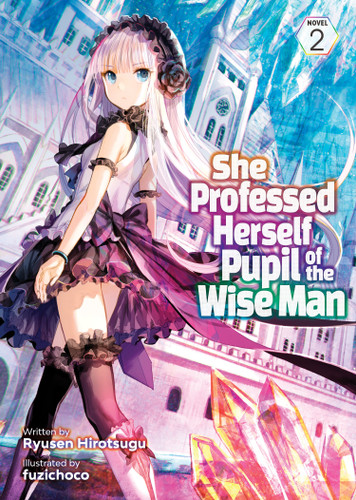 She Professed Herself Pupil of the Wise Man (Light Novel) Vol. 2 (She Professed Herself Pupil of the Wise Man (Light Novel)) book cover by Ryusen Hirotsugu