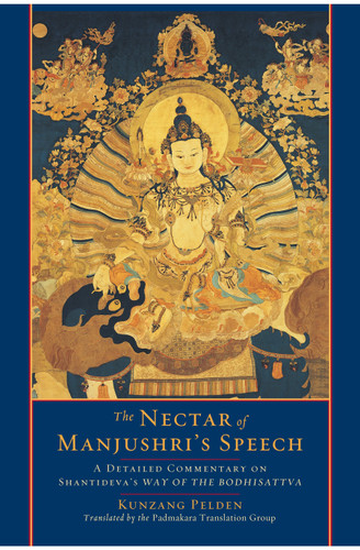 The Nectar of Manjushri's Speech: A Detailed Commentary on Shantideva's Way of the Bodhisattva book cover by Kunzang Pelden