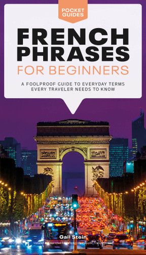 French Phrases for Beginners: A Foolproof Guide to Everyday Terms Every Traveler Needs to Know (Pocket Guides) book cover by Gail Stein