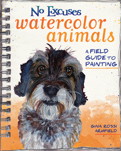 No Excuses Watercolor Animals: A Field Guide to Painting book cover by Gina Rossi Armfield