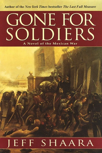 Gone for Soldiers: A Novel of the Mexican War book cover by Jeff Shaara