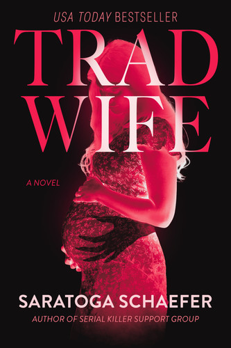 Trad Wife: A Novel book cover by Saratoga Schaefer
