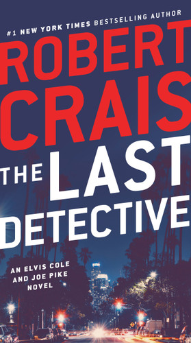 The Last Detective: An Elvis Cole and Joe Pike Novel (An Elvis Cole and Joe Pike Novel) book cover by Robert Crais