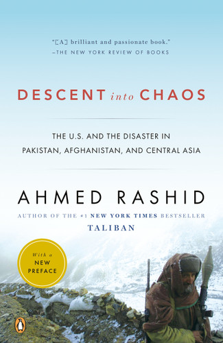 Descent into Chaos: The U.S. and the Disaster in Pakistan, Afghanistan, and Central Asia book cover by Ahmed Rashid
