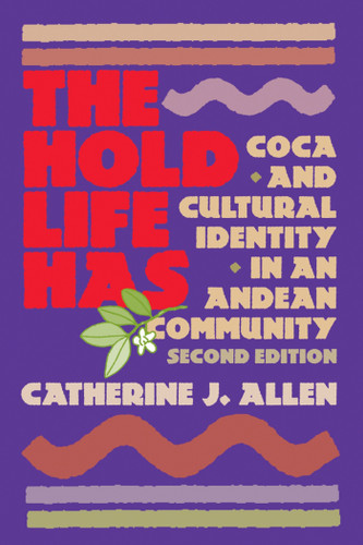 The Hold Life Has: Coca and Cultural Identity in an Andean Community book cover by Catherine J. Allen