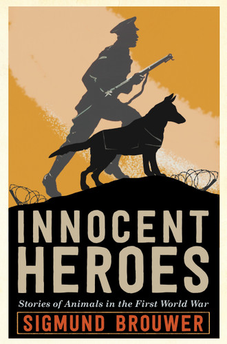 Innocent Heroes: Stories of animals in the First World War book cover by Sigmund Brouwer