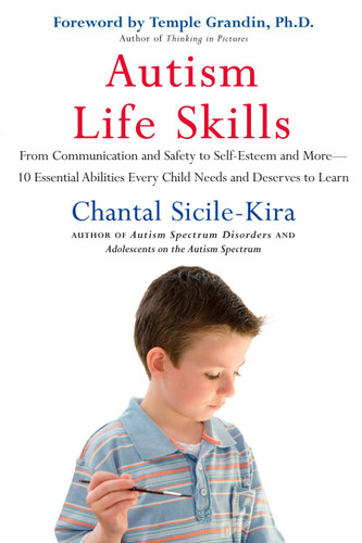 Autism Life Skills: From Communication and Safety to Self-Esteem and More - 10 Essential AbilitiesEvery Child Needs and Deserves to Learn book cover by Chantal Sicile-Kira