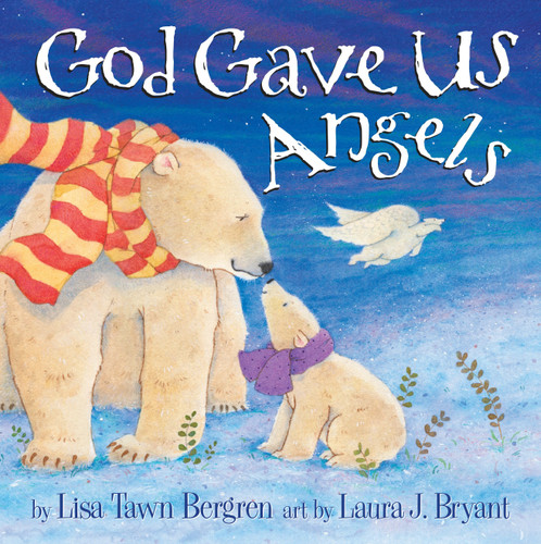 God Gave Us Angels: A Picture Book (God Gave Us Series) book cover by Lisa Tawn Bergren