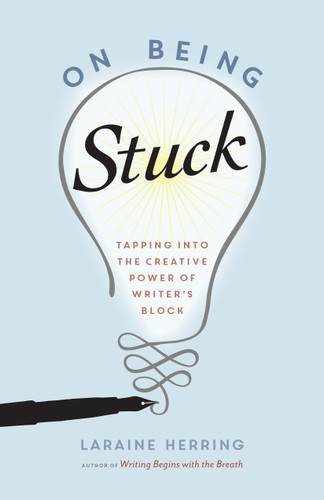 On Being Stuck: Tapping Into the Creative Power of Writer's Block book cover by Laraine Herring