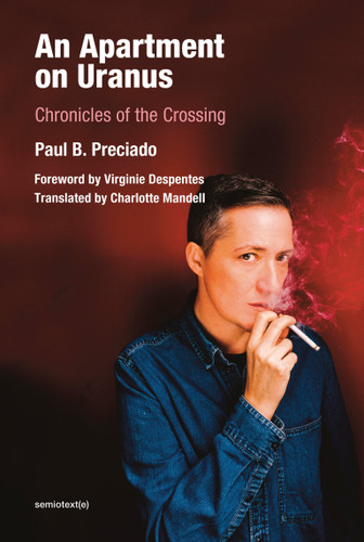 An Apartment on Uranus: Chronicles of the Crossing (Semiotext(e) / Foreign Agents) book cover by Paul B. Preciado