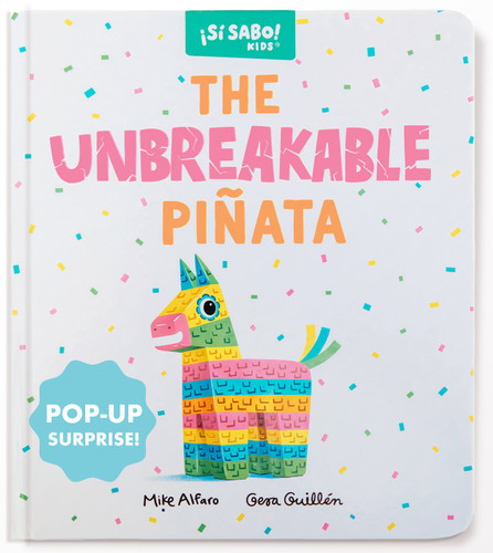 The Unbreakable Piñata: An Interactive Bilingual Board Book with a Pop-Up Surprise! (Birthday Gifts for Kids 3-5) (Si Sabo Kids) book cover by Mike Alfaro, Gerardo Guillén