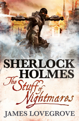 Sherlock Holmes: The Stuff of Nightmares (Sherlock Holmes) book cover by James Lovegrove