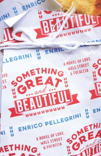 Something Great and Beautiful: A Novel of Love, Wall Street, and Focaccia book cover by Enrico Pellegrini